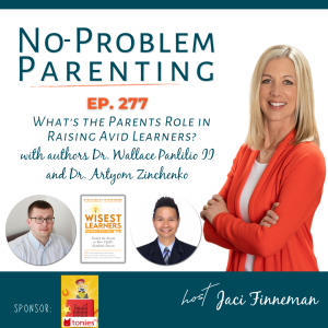 EP 277 What's the Parents Role in Raising Avid Learners? with authors Dr. Wallace Panlilio II and Dr. Artyom Zinchenko