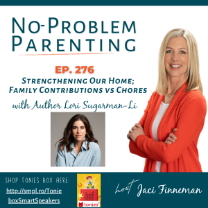 EP 276 Strengthening Our Home; Family Contributions vs Chores with Author Lori Sugarman-Li