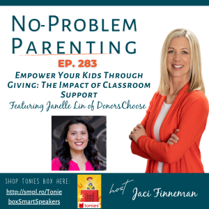 EP 283 Empower Your Kids Through Giving: The Impact of Classroom Support Featuring Janelle Lin of DonorsChoose