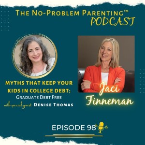 EP 98 Myths that Keep Your Kids in College Debt; Graduate Debt Free with Special Guest Denise Thomas