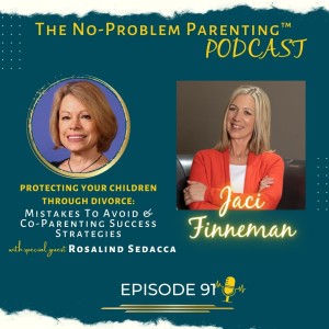 EP. 91 Protecting Your Children Through Divorce: Mistakes To Avoid & Co-Parenting Success Strategies, with Special Guest Rosalind Sedacca