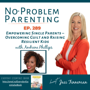 Empowering Single Parents – Overcoming Guilt and Raising Resilient Kids with Andrena Phillips EP 289