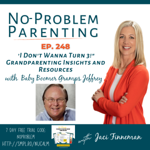 EP 248 'I Don't Wanna Turn 3!" Grandparenting Insights and Resources from Baby Boomer Gramps Jeffrey