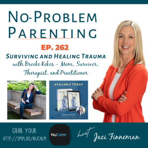 EP 262  Surviving and Healing Trauma with Brooke Kekos - Mom, Survivor, Therapist, and Practitioner