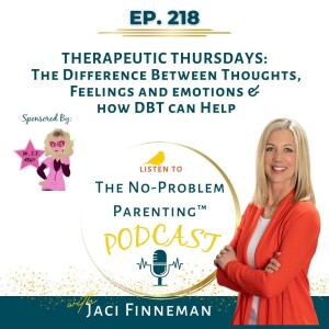 EP 218 Therapeutic Thursday: The Differences Between Thoughts, Feelings and Emotions & how DBT can help