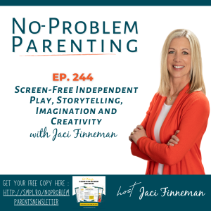 EP 244 Screen-Free Independent Play, Storytelling, Imagination and Creativity