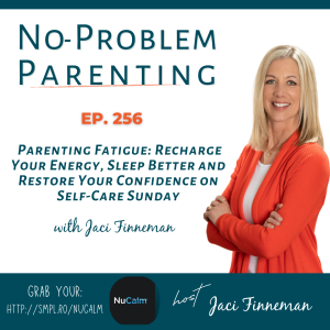 EP 256 Parenting Fatigue: Recharge Your Energy, Sleep Better and Restore Your Confidence on Self-Care Sunday