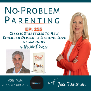 EP 255 Classic Strategies To Help Children Develop a Lifelong Love of Learning with Neil Rosen