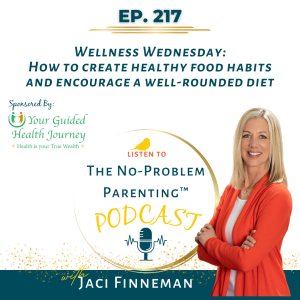 EP 217 Wellness Wednesday: How to create healthy food habits and encourage a well-rounded diet with Jaci Finneman