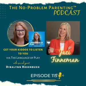 EP 115 Get Your Kiddos to Listen To You via The Language of Play with Special Guest Dinalynn