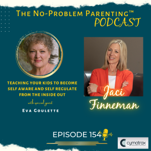 EP 154 Teaching Your Kids to Become Self Aware and Self Regulate from the Inside Out with Special Guest Eva Goulette