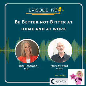 EP 179 Be Better not Bitter at home and at work with Special Guest Mark Aylward of the Imperfect Mens Club