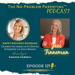 EP 121 Happy Birthday Nicholas! Celebrating babies with Downs Syndrome via Jack’s Basket with Special Guest Carissa Carroll