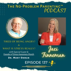 EP. 137 What is Stress Really? with Special Guest & Founder of Stress Awareness Month, Dr. Mort Orman