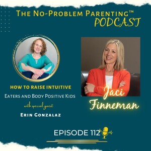 EP 112 How to Raise Intuitive Eaters and Body Positive Kids with Special Guest Erin Gonzalez