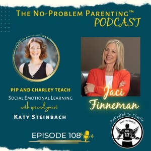 Title: EP 108 Pip and Charley Teach Social Emotional Learning with Special Guest, Author Katy Steinbach