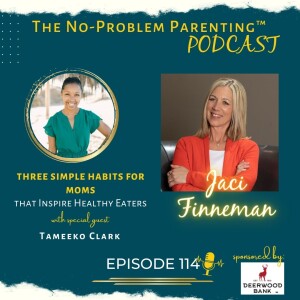 EP 114 Three Simple Habits for Moms that Inspire Healthy Eaters with Special Guest Tameeko Clark
