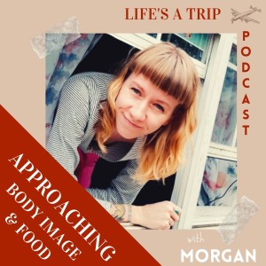 Approaching Body Image & Food with Morgan