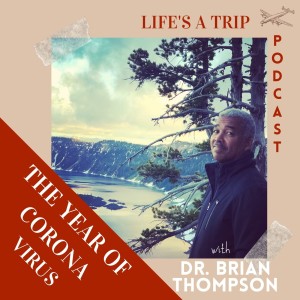 The Year of Corona Virus with Dr. Brian Thompson