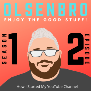 Episode 2:  How I Started My YouTube channel