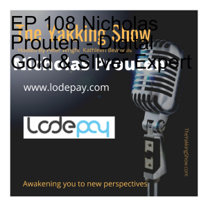 EP 108 Nicholas Prouten - Digital Gold & SIlver Expert