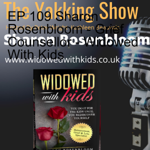 EP 109 Sharon Rosenbloom - Grief Counsellor - Widowed With Kids