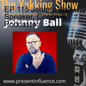 EP 115 Johhny Ball - Speaker, Coach & Podcaster