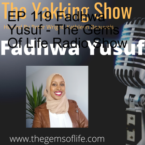 EP 119 Fadhwa Yusuf - The Gems Of Life Radio Show