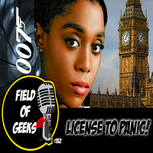 FIELD of GEEKS 132 - LICENSE to PANIC!