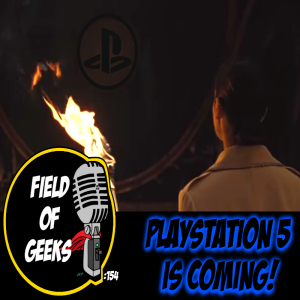 FIELD of GEEKS 154 - PLAYSTATION 5 is COMING!