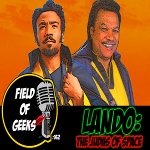 FIELD of GEEKS 162 - LANDO: The JUDAS of SPACE