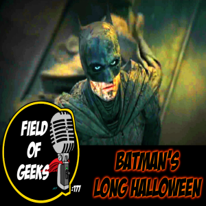 FIELD of GEEKS 177 - BATMAN‘S LAST HALLOWEEN