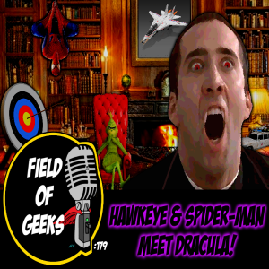 FIELD of GEEKS 179 - HAWKEYE & SPIDER-MAN MEET DRACULA!