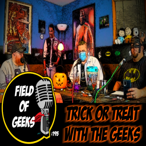 FIELD of GEEKS 195 - TRICK or TREAT with the GEEKS