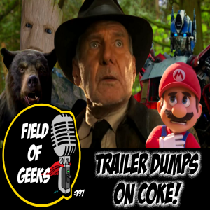 FIELD of GEEKS 197 - TRAILER DUMPS on COKE!