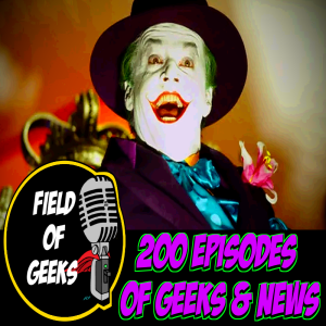 FIELD of GEEKS – 200 EPISODES of GEEKS & NEWS