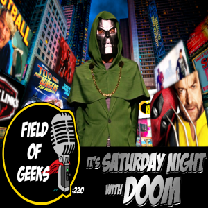 FIELD of GEEKS 220 - It's SATURDAY NIGHT with DOOM