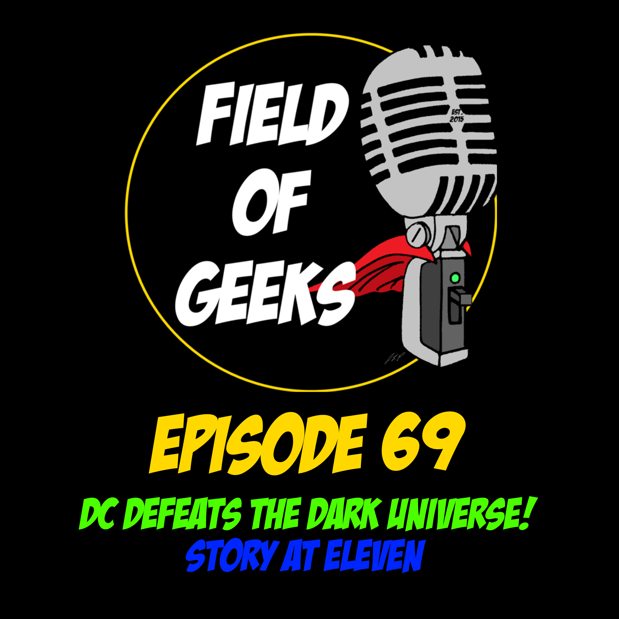 Episode 69 - DC Defeats the Dark Universe! Story at Eleven.