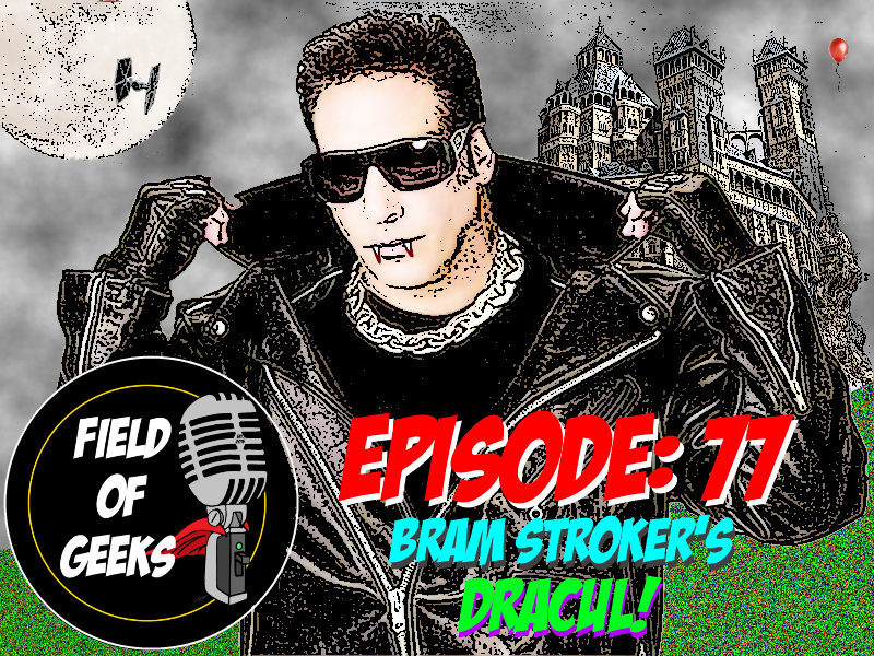 Episode: 77 - Bram Stroker's DRACUL!