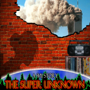The SUPER UNKNOWN - A 9/11 STORY