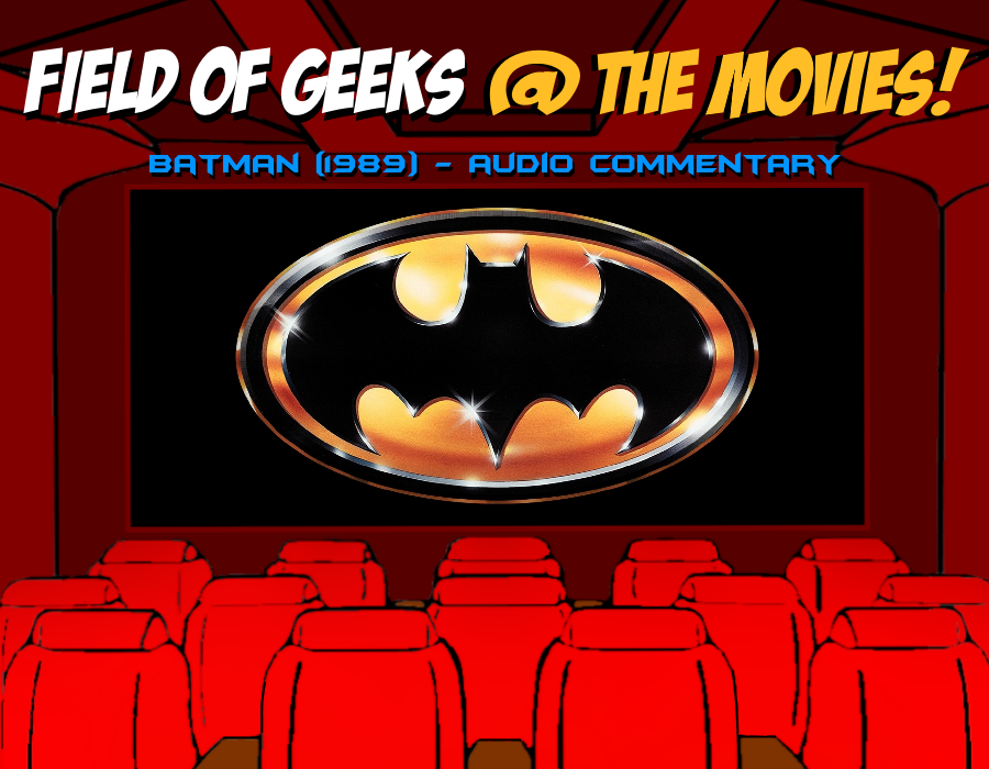 Field of Geeks @ the Movies! ”Batman” Audio Commentary