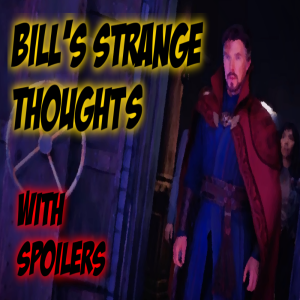 BILL’s STRANGE THOUGHTS with SPOILERS
