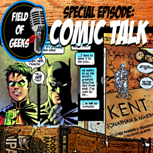 FIELD of GEEKS SPECIAL EPISODE: COMIC TALK