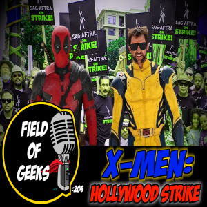 FIELD of GEEKS 206 - XMEN: Hollywood Strike