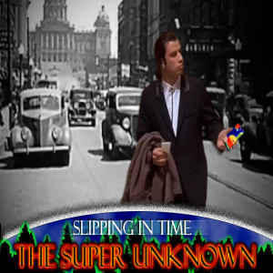 The SUPER UNKNOWN - SLIPPING IN TIME