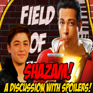 SHAZAM! A DISCUSSION with SPOILERS!
