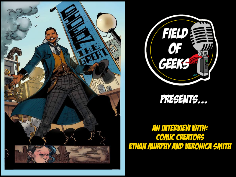 FIELD OF GEEKS PRESENTS...An Interview with Comic Creators Ethan Murphy and Veronica Smith