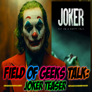 FIELD of GEEKS TALK: JOKER TEASER