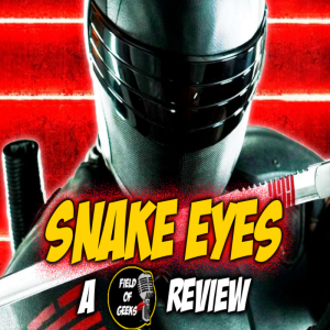 SNAKE EYES - A FIELD of GEEKS REVIEW