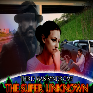 The SUPER UNKNOWN - Third Man Syndrome